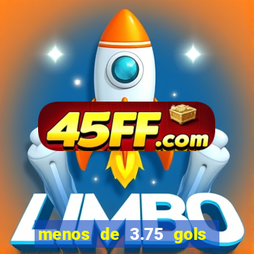 menos de 3.75 gols o que significa